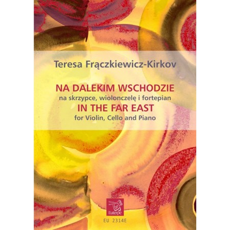 FRĄCZKIEWICZ-KIRKOV, Teresa - Na Dalekim Wschodzie na skrzypce, wiolonczelę i fortepian (PDF)